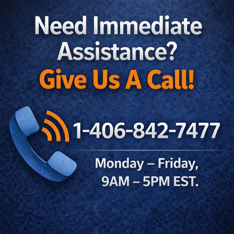 Graphic with headline “Need Immediate Assistance? Give Us a Call!” featuring a phone icon, the phone number 1-406-842-7477, and business hours listed as Monday–Friday, 9AM–5PM EST.